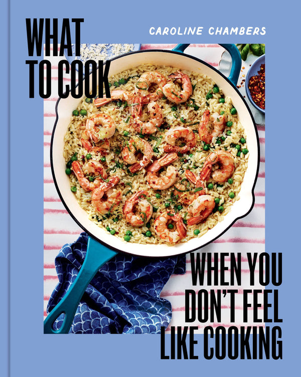 What to Cook When You Don't Feel Like Cooking | Hardcover