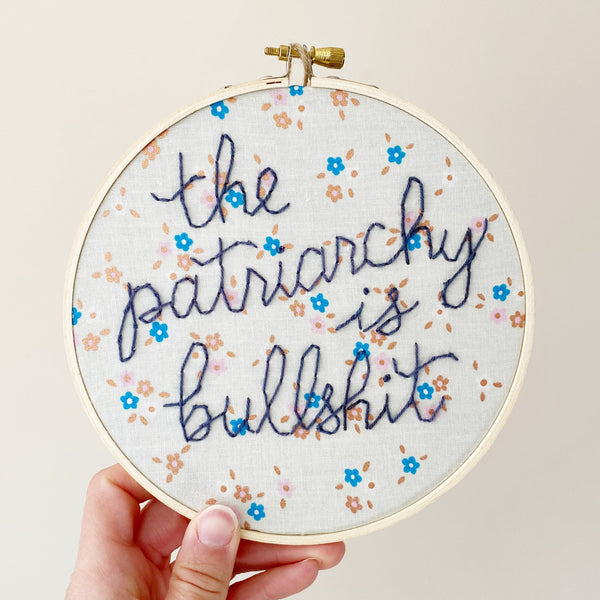 The Patriarchy is Bullshit Hand-Stitched Embroidery