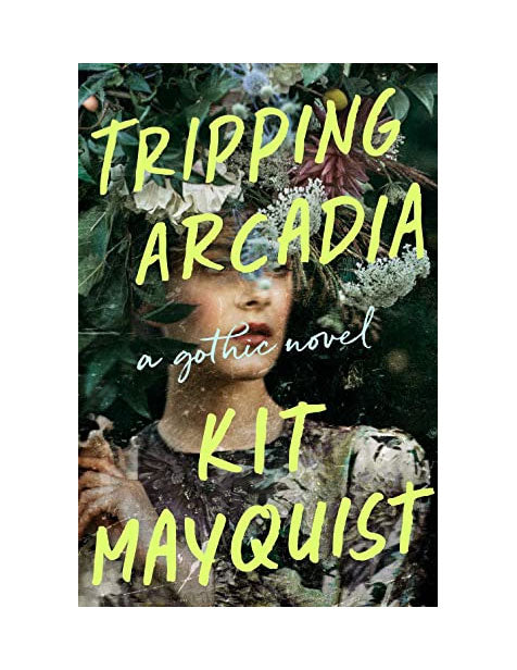 Tripping Arcadia by Kat Mayquist | Hardcover