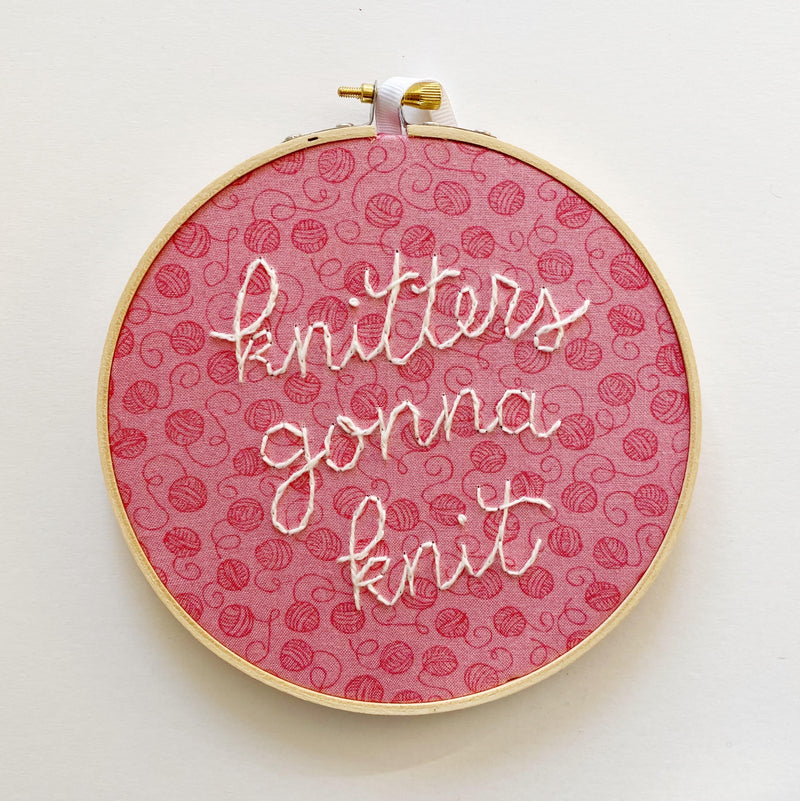 Knitters Gonna Knit Embroidery Hoop Art